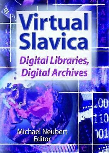 Virtual Slavica: Digital Libraries Digital Archives