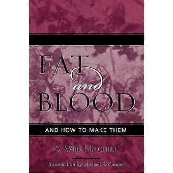 Fat And Blood And How To Make Them - Weir S. Mitchell