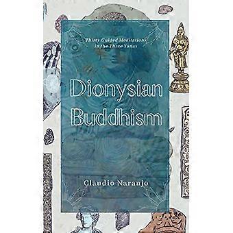 Buddhismo dionisiaco: meditazioni interpersonali guidate nei tre Yana