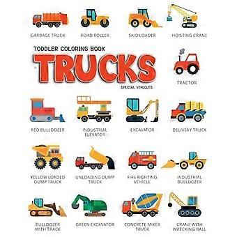 Malbuch für Kleinkinder: LKWs – Malbuch für besondere Fahrzeuge und Autos für Kinder und Kleinkinder, Jungen und Mädchen, Aktivitätsbücher für Vorschulkinder im Alter von 1-3, 2-4 und 3 Jahren