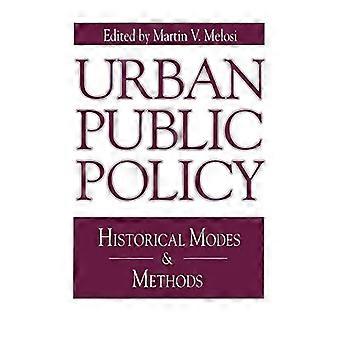 Urban Public Policy Historical Modes and Methods
