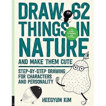 Teken 62 dingen uit de natuur en maak ze schattig: Stap-voor-stap tekenen voor personages en persoonlijkheid - Voor kunstenaars, cartoonisten en tekenaars (Draw 62)
