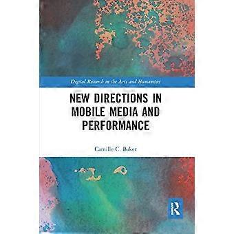 New Directions In Mobile Media And Performance - Camille Baker