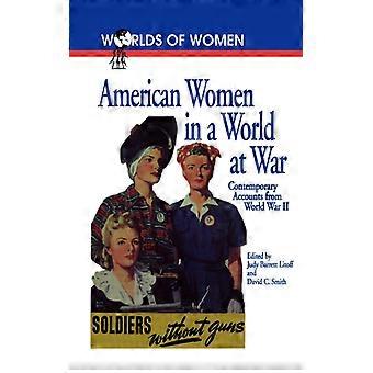 American Women In A World At War Contemporary Accounts From World War Ii - Bloomsbury Publishing PLC - Paperback - English Book - History