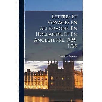 Lettres Et Voyages En Allemagne En Hollande Et En Angleterre 1725-1729 - Csar De Saussure - Hardcover - English Book - History