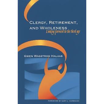 Clergy Retirement And Wholeness Looking Forward To The Third Age - Gwen Wagstrom Halaas