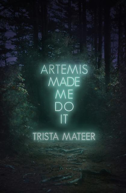 Artemis heeft me ertoe aangezet - Mythe en magie - Trista Mateer - Poëzie - Central Avenue Publishing - Paperback