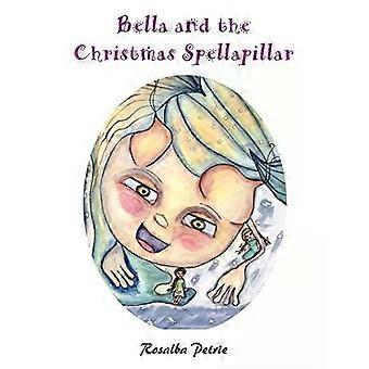 Bella en de kerstspellapillar - Rosalba Petrie
