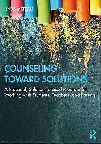 Counseling Toward Solutions A Practical Solution-focused Program For Working - Linda Metcalf