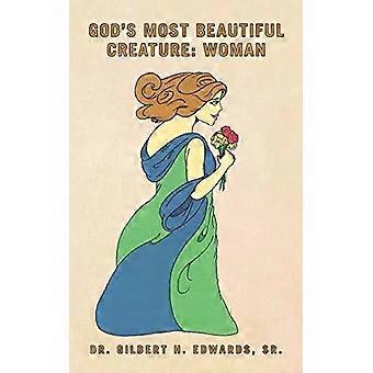 A criatura mais bela de Deus: a mulher - Dr. Gilbert H. Edwards Sr.