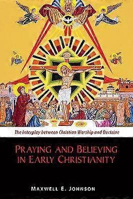 Praying and Believing in Early Christianity