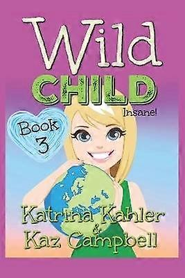 WILD CHILD  Book 3  Insane