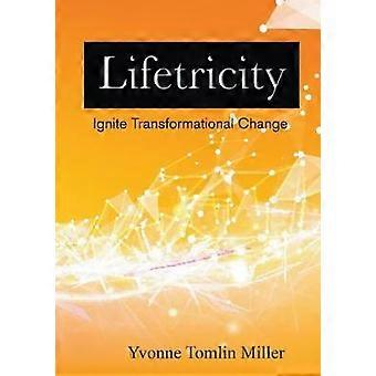 Lifetricity: Ignite Transformational Change