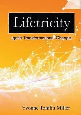 Lifetricity: Ignite Transformational Change