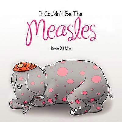 It Couldn't Be The Measles