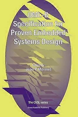 UML-B Specification for Proven Embedded Systems Design
