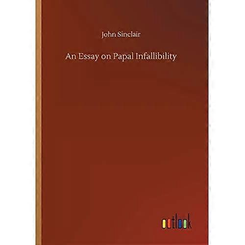 An Essay on Papal Infallibility