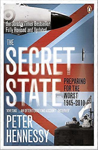 The Secret State: Preparing For The Worst 1945 2010