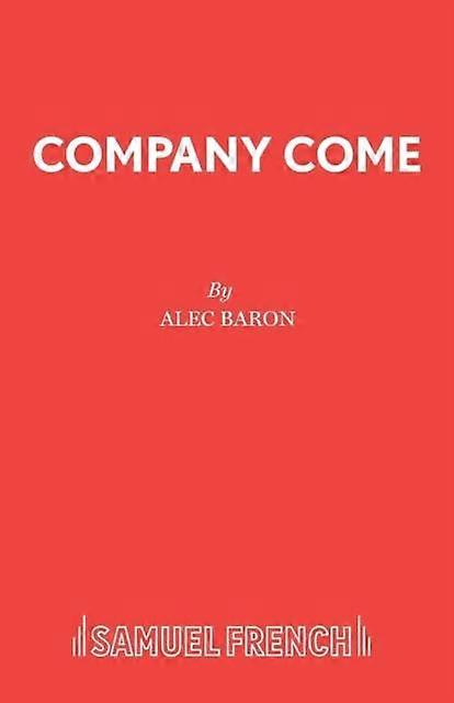 Company Come - Alec Baron - Plays, playscripts - Samuel French Ltd - Paperback