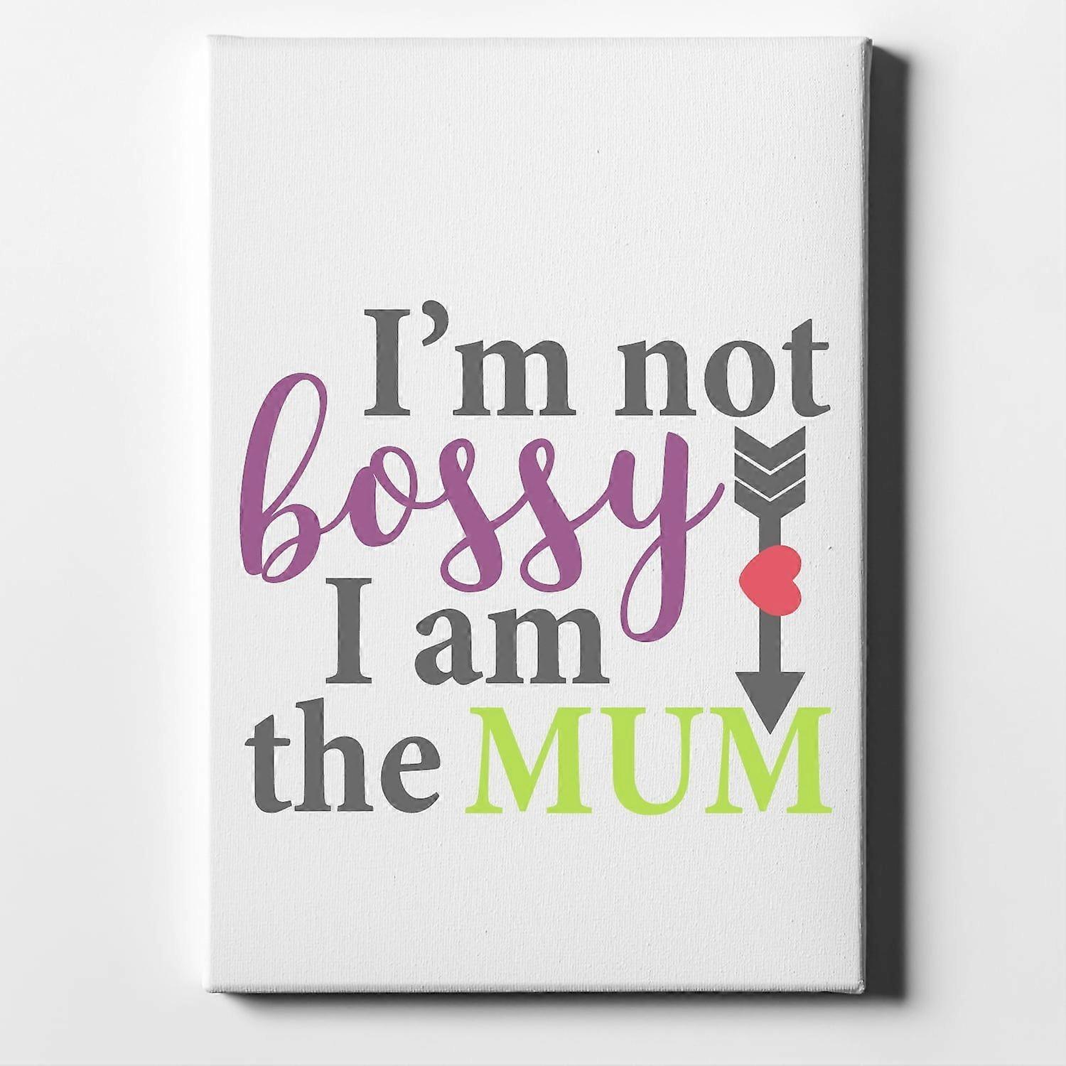 I'm Not Bossy I Am The Mum-ouyab976
