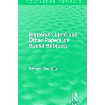 Englands Ideal and Other Papers on Social Subjects