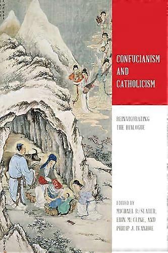 Confucianism and Catholicism: Reinvigorating the Dialogue