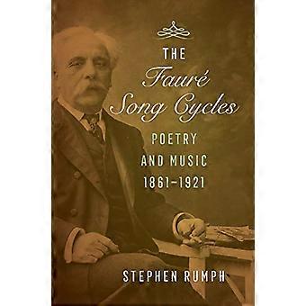The Faure Song Cycles: Poëzie en Muziek, 1861-1921