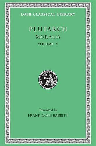 Moralia: v.5: Vol 5 (Loeb Classical Library)