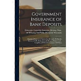Assurance gouvernementale des dépôts bancaires : Réimpression de parties d'articles d'Alexander H. Revell, du gouverneur E. H. Hoch, de James B. Forgan, du professeur J. L.