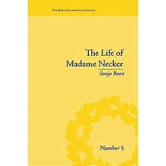 The Life of Madame Necker: Sin, Redemption and the Parisian Salon (The Body, Gender and Culture)