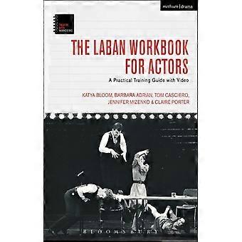 The Laban Workbook For Actors A Practical Training Guide With Video - Katya Bloom - Paperback - en Book