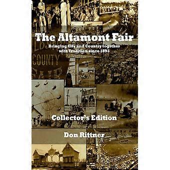 The Altamont Fair Bringing City And Country Together With Tradition Since 1893. - Don Rittner - Paperback - English Book - History