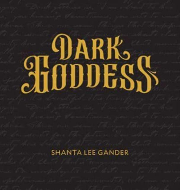 Dark Goddess - Shanta Lee Gander - Photographs: collections - Robert Hull Fleming Museum - Paperback