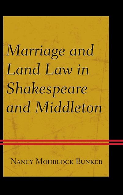 Marriage And Land Law In Shakespeare And Middleton by Nancy Mohrlock Bunker Paperback Book