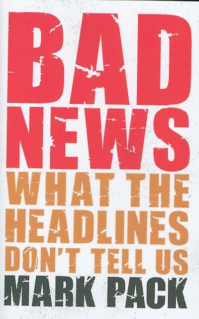 Bad News by Mark Pack Hardback Book