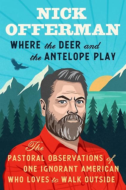 Where The Deer And The Antelope Play by Nick Offerman Paperback Book