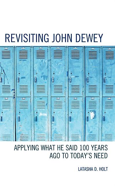 Revisiting John Dewey by Latasha D. Holt Hardback Book