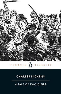 A Tale of Two Cities: Charles Dickens (Penguin Classics)