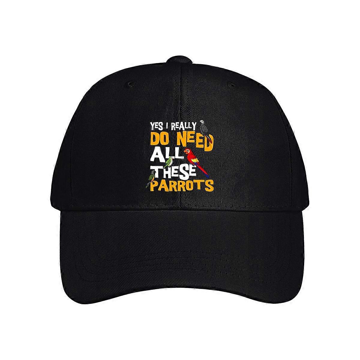Yes I Really Do Need All These Parrots Baseball Cap