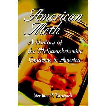 American Meth A History of the Methamphetamine Epidemic in America