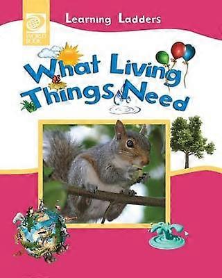 What Living Things Need 9 Learning Ladders 2Soft Cover