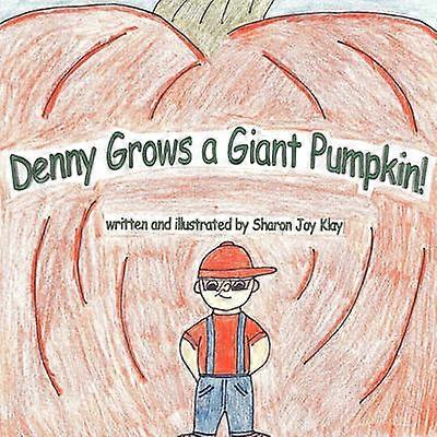 Denny Grows a Giant Pumpkin