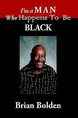 I'm a Man Who Happens To Be Black