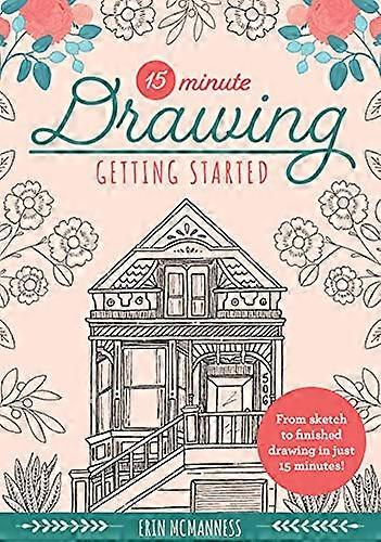 15 Minute Drawing: Getting Started: From sketch to finished drawing in just 15 minutes!: Volume 2