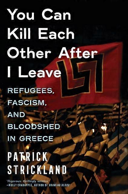 You Can Kill Each Other After I Leave by Patrick Strickland Hardback Book