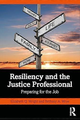Resiliency And The Justice Professional - Bethany A. Wrye - Social counselling and advice services - Taylor & Francis Ltd - Paperback