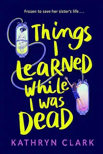 Things I Learned While I Was Dead by Kathryn Clark Paperback