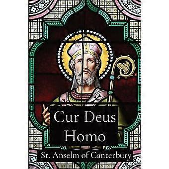 Cur Deus Homo - Pyhä Anselm Canterburylainen - Pehmeäkantinen - en Book