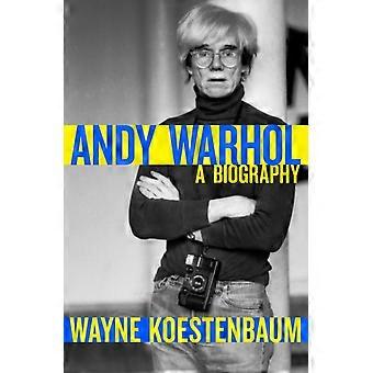 Andy Warhol A Biography - Wayne Koestenbaum