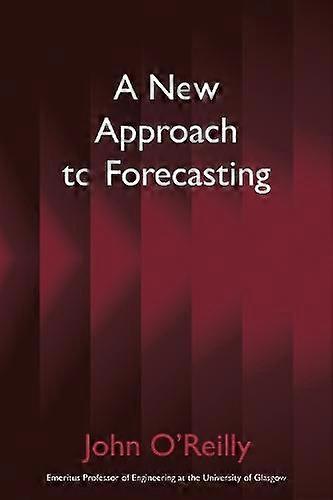New Approach To Forecasting - John OReilly - Engineering: general - Troubador Publishing - Paperback